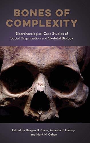 Bones Of Complexity Bioarchaeological Case Studies Of Social Organization And Skeletal Biology Haagen D Klaus