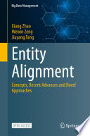Entity Alignment Concepts Recent Advances And Novel Approaches Xiang Zhao
