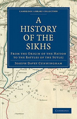 A History Of The Sikhs From The Origin Of The Nation To The Battles Of The Sutlej Joseph Davey Cunningham