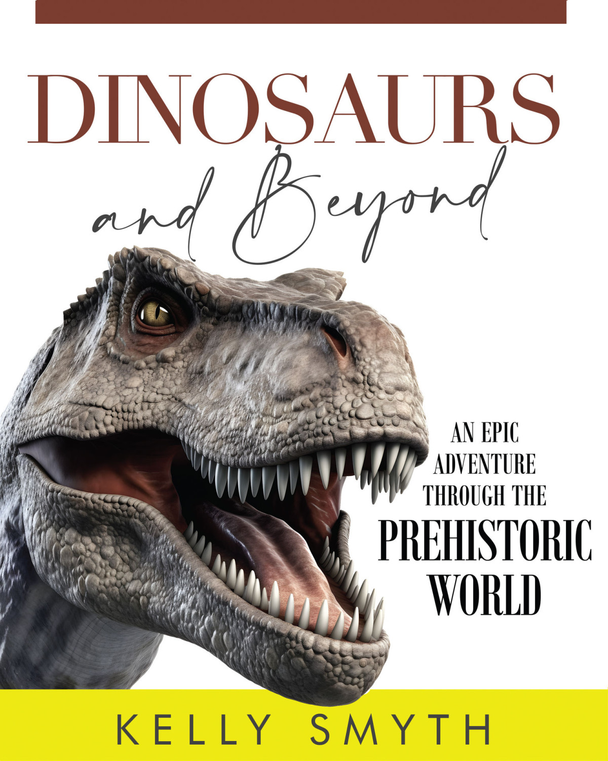 Dinosaurs And Beyond An Epic Adventure Through The Prehistoric World The And Beyond Childrens Prehistory Kelly Smyth
