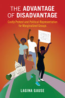 The Advantage Of Disadvantage Costly Protest And Political Representation For Marginalized Groups 1st Edition Gause