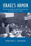 Israels Armor The Israel Lobby And The First Generation Of The Palestine Conflict Hixson