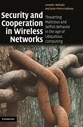 Security And Cooperation In Wireless Networks Thwarting Malicious And Selfish Behavior In The Age Of Ubiquitous Computing 1st Edition Levente Buttyan