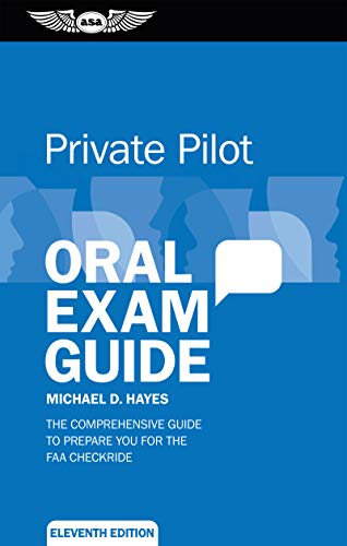 Private Pilot Oral Exam Guide The Comprehensive Guide To Prepare You For The Faa Checkride Oral Exam Guide Series 11th Michael D Hayes