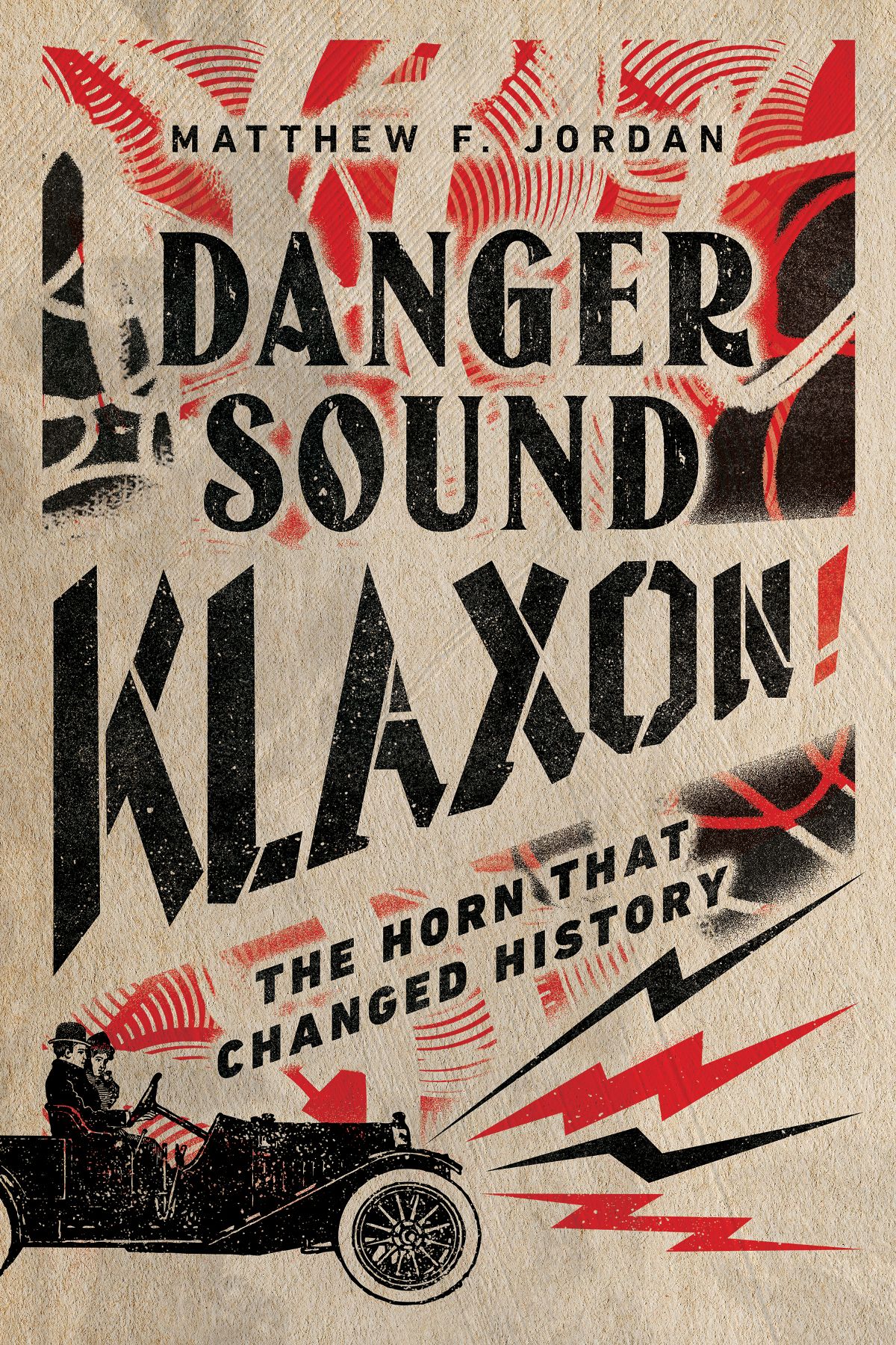 Danger Sound Klaxon The Horn That Changed History Matthew F Jordan