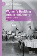 Womens Health In Britain And America Texts And Contexts April Patrick