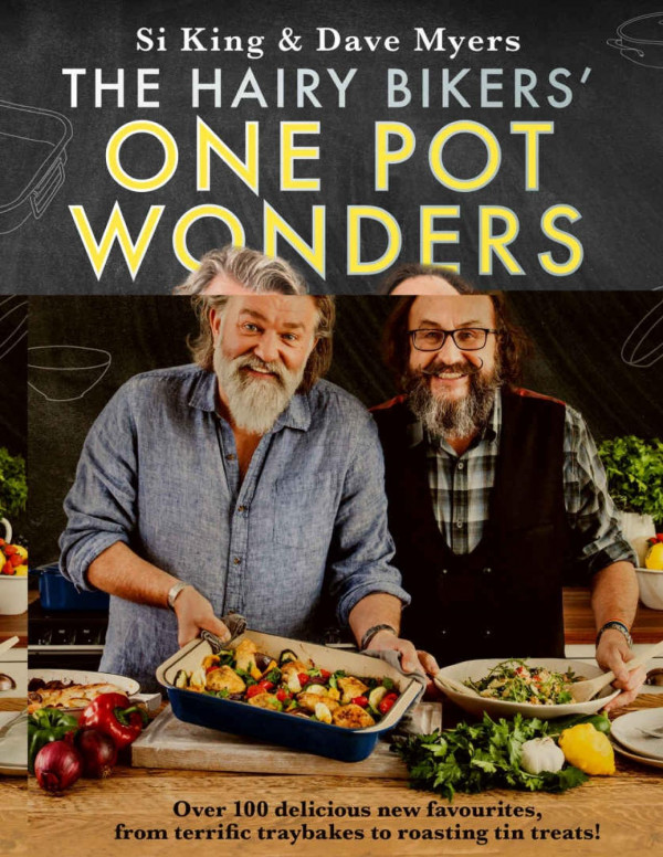The Hairy Bikers One Pot Wonders Over 100 Delicious New Favourites From Terrific Tray Bakes To Roasting Tin Treats Hairy Bikers
