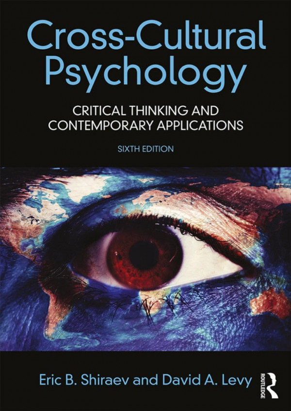Crosscultural Psychology Critical Thinking And Contemporary Applications Sixth Edition Eric B Shiraev David A Levy