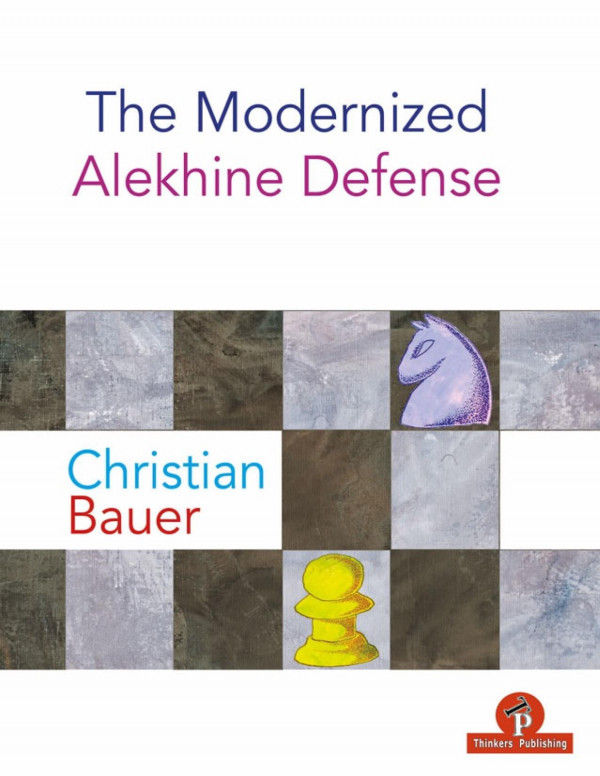 The Modernized Alekhine Defense Christian Bauer 1st Edition Uchristian Bauernknown