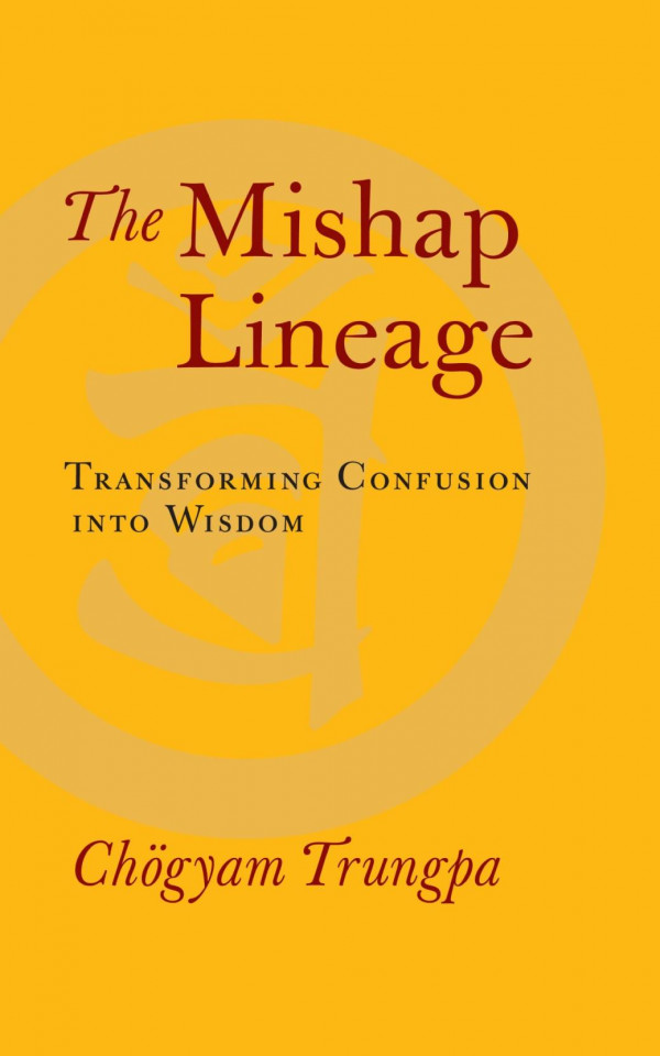 The Mishap Lineage Chogyam Trungpa