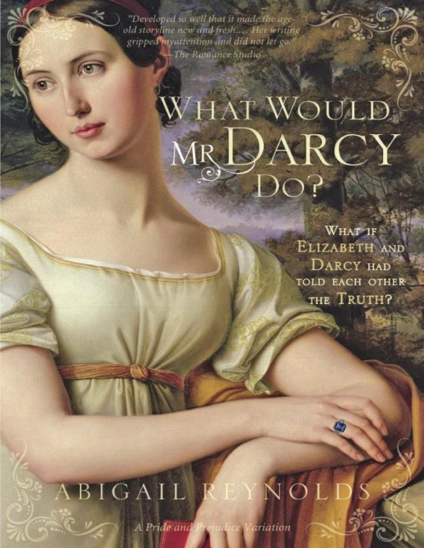What Would Mr Darcy Do Pride Prejudice Continues Abigail Reynolds
