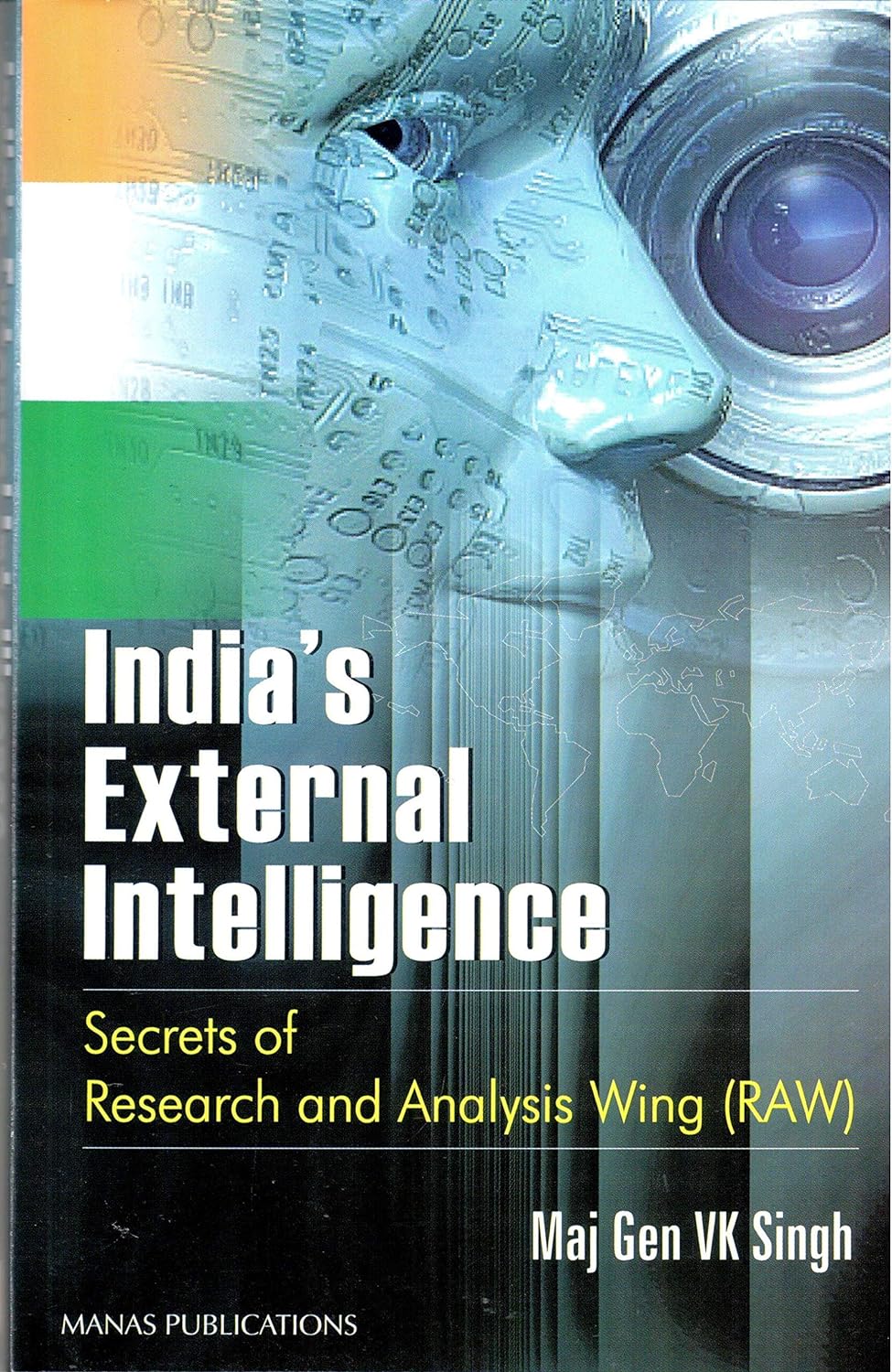 Indias External Intelligence Secrets Of Research And Analysis Wing Raw Major General Vinay Kumar Singh