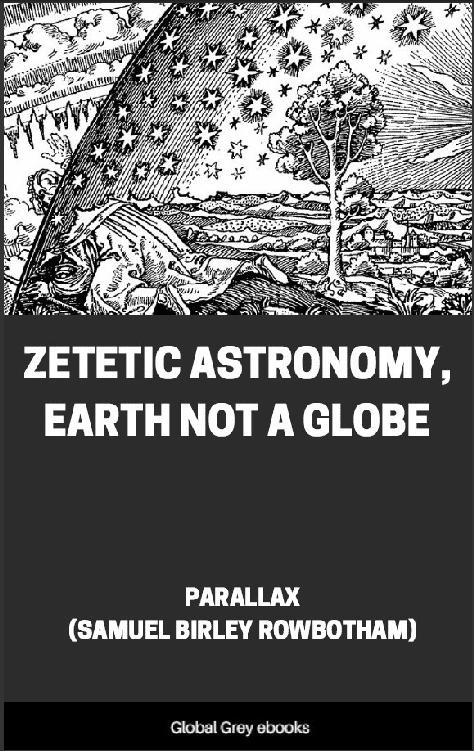 Zetetic Astronomy Earth Not A Globe Samuel Birley Rowbotham