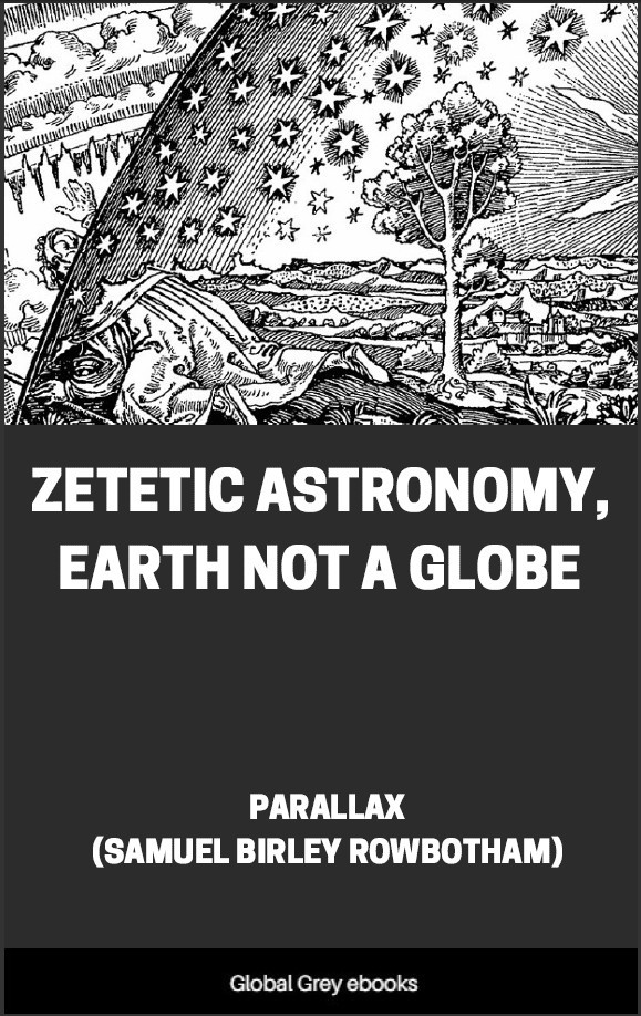 Zetetic Astronomy Earth Not A Globe Samuel Birley Rowbotham