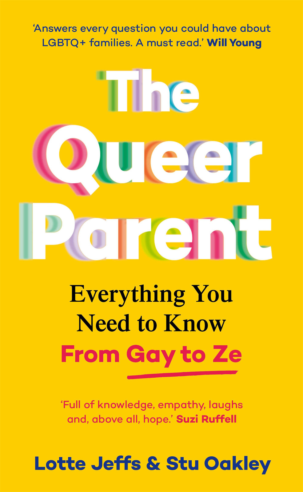 The Queer Parent Everything You Need To Know From Gay To Ze 1st Edition Lotte Jeffs