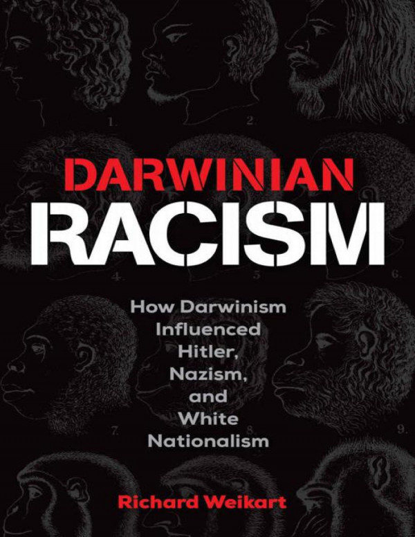 Darwinian Racism How Darwinism Influenced Hitler Nazism And White Nationalism Richard Weikart