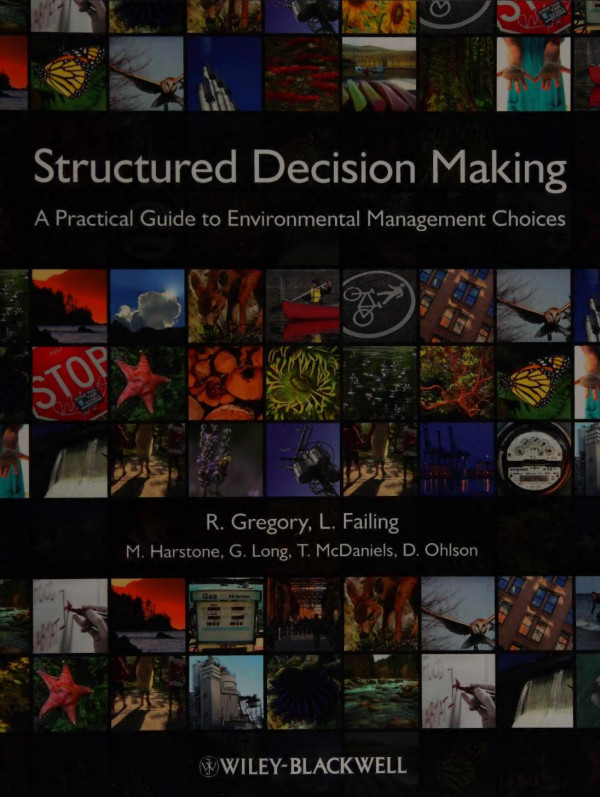 Structured Decision Making A Practical Guide To Environmental Management Choices Robin Gregory