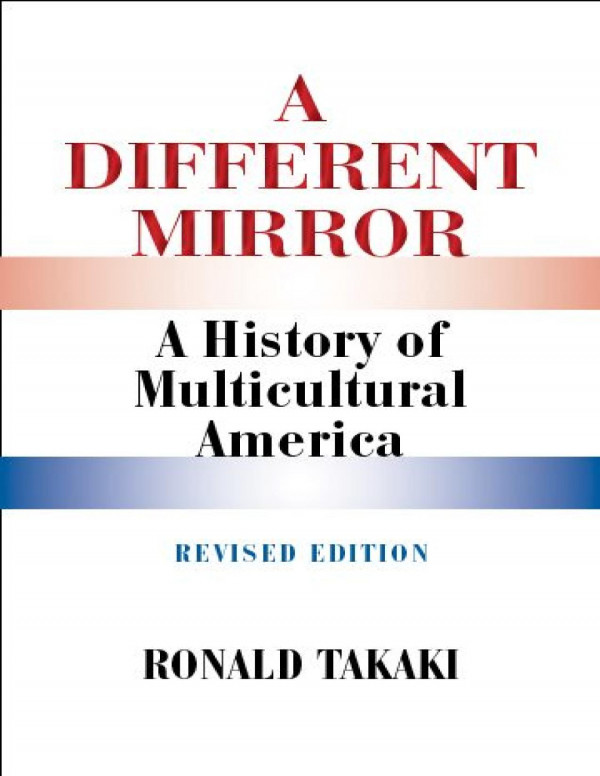 A Different Mirror A History Of Multicultural America Revised Takaki