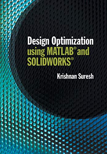 Design Optimization Using Matlab And Solidworks 1st Edition Suresh