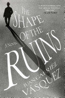 The Shape Of The Ruins A Novel Reprinttranslation Vasquez Juan Gabriel