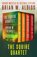 The Squire Quartet Brian W Aldiss