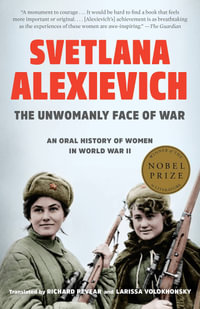The Unwomanly Face Of War Svetlana Alexievich