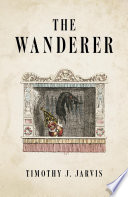 The Wanderer Timothy J Jarvis