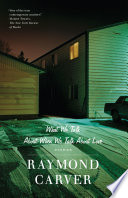 What We Talk About When We Talk About Love Raymond Carver