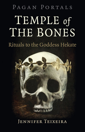 Pagan Portals Temple Of The Bones Jennifer Teixeira