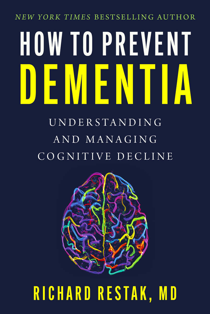 How To Prevent Dementia Richard Restak