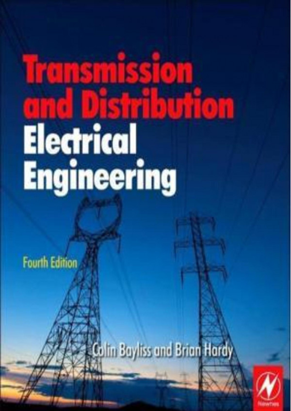 Transmission And Distribution Electrical Engineering 4th Edition Bayliss