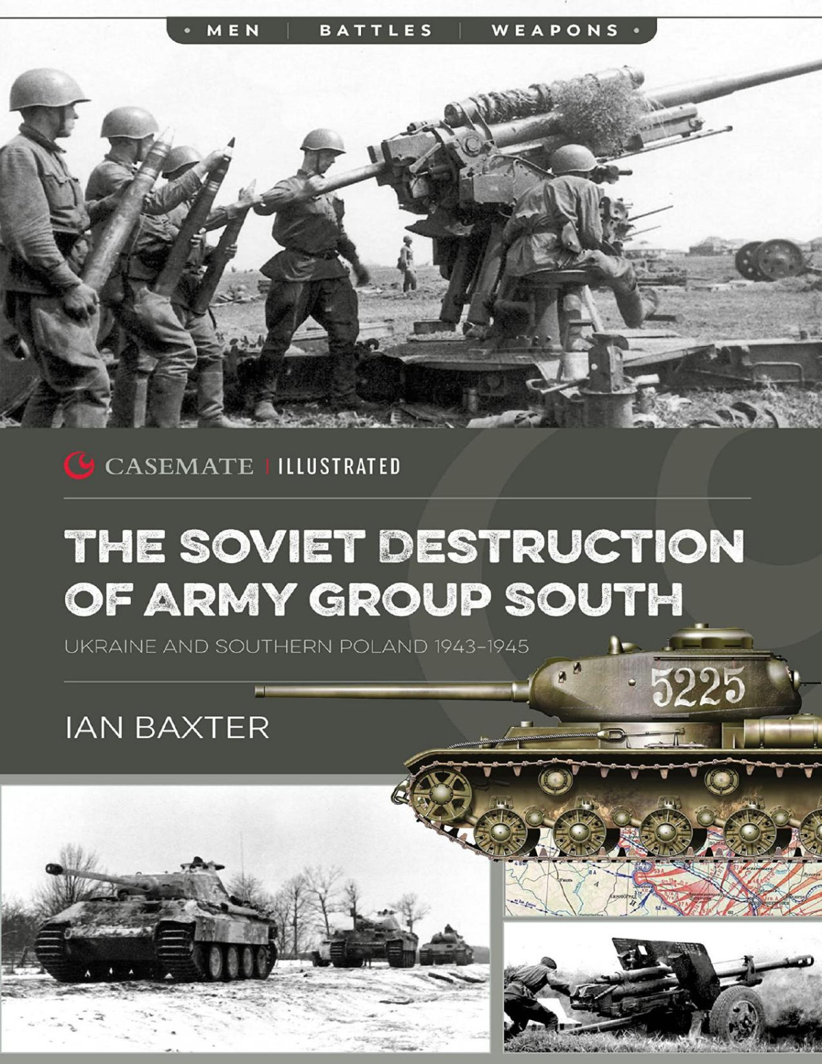 The Soviet Destruction Of Army Group South Ukraine And Southern Poland 19431945 Casemate Illustrated Ian Baxter