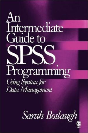 An Intermediate Guide To Spss Programming Using Syntax For Data Management 1st Edition Boslaugh