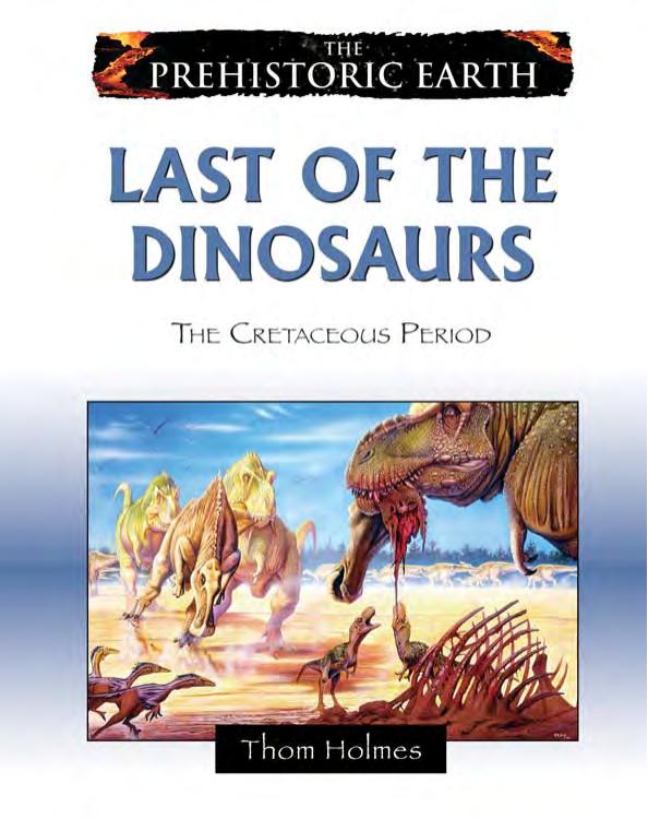 Last Of The Dinosaurs The Cretaceous Period 2009 The Prehistoric Earth 6 Thom Holmes