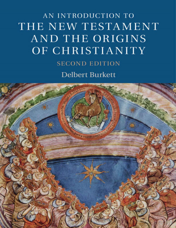 An Introduction To The New Testament And The Origins Of Christianity Introduction To Religion Delbert Burkett