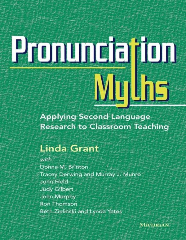 Pronunciation Myths Applying Second Language Research To Classroom Teaching Grant