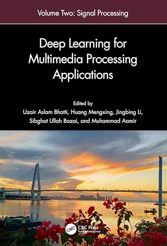 Deep Learning For Multimedia Processing Applications Volume Two Signal Processing And Pattern Recognition 1st Edition Uzair Aslam Bhatti