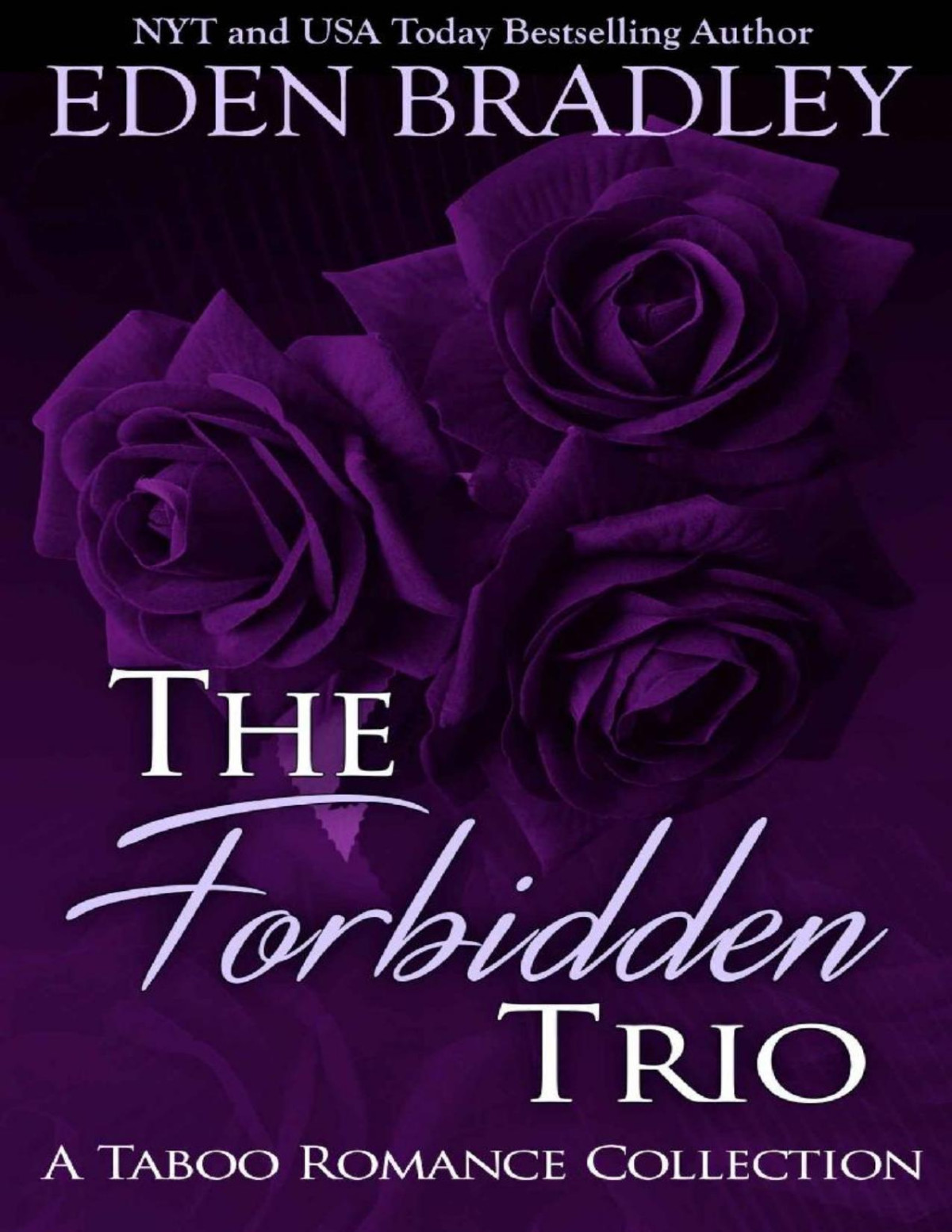 The Forbidden Trio A Taboo Romance Collection Eden Bradley