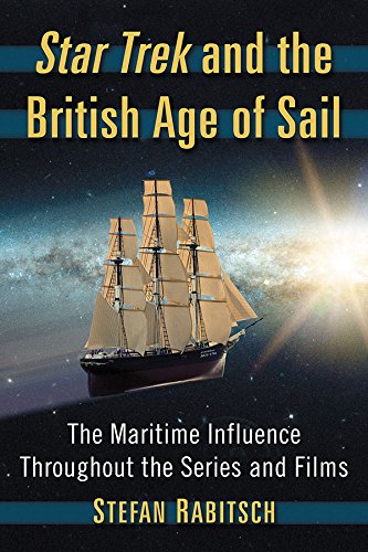 Star Trek And The British Age Of Sail The Maritime Influence Throughout The Series And Films Rabitsch