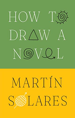 How To Draw A Novel 1st Edition Martin Solares