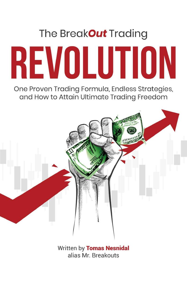 The Breakout Trading Revolution One Proven Trading Formule Endless Strategies And How To Attain Ultimate Trading Freedom Tomas Nesnidal