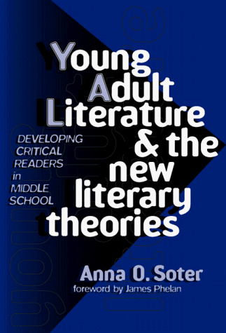 Young Adult Literature And The New Literary Theories Developing Critical Readers In Middle School First Edition Soter