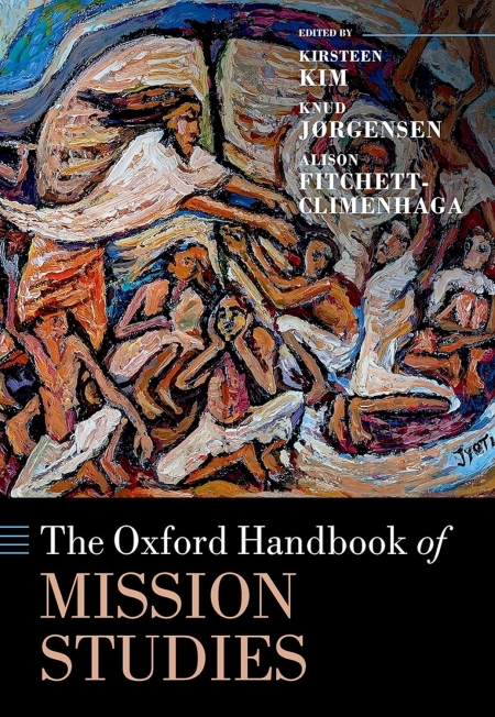 The Oxford Handbook Of Mission Studies Kirsteen Kim Knud Jørgensen