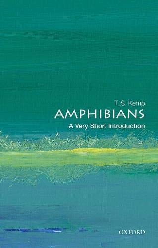 Amphibians A Very Short Introduction T S Kemp
