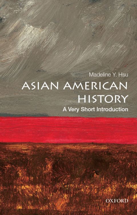 Asian American History A Very Short Introduction Very Short Introductions Madeline Y Hsu