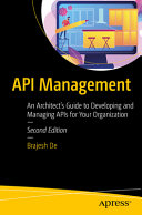 Api Management An Architects Guide To Developing And Managing Apis For Your Organization 2nd Edition Brajesh De
