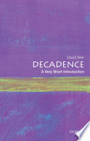 Decadence A Very Short Introduction Illustrated David Weir