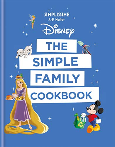 Disney The Simple Family Cookbook Jeanfrancois Mallet