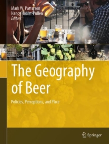 The Geography Of Beer Policies Perceptions And Place 1st Edition Mark W Patterson