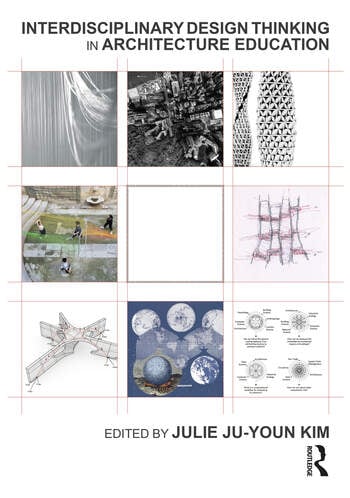 Interdisciplinary Design Thinking In Architecture Education 1st Edition Julie Juyoun Kim